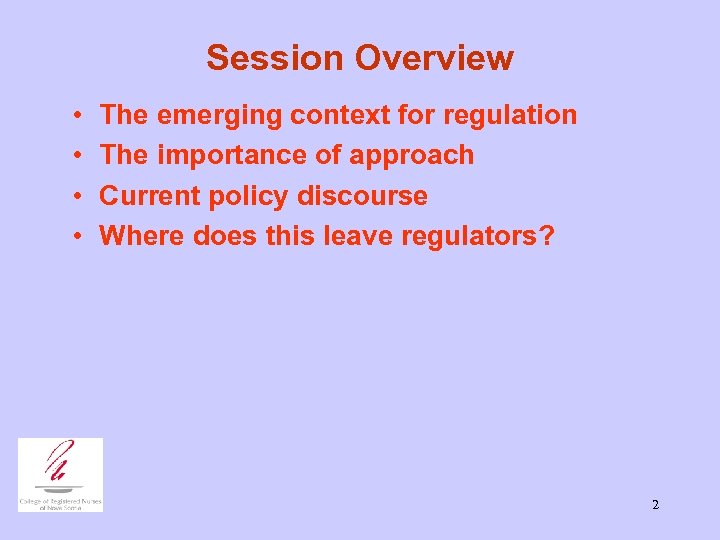 Session Overview • • The emerging context for regulation The importance of approach Current