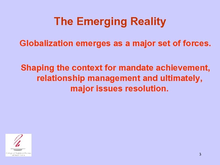 The Emerging Reality Globalization emerges as a major set of forces. Shaping the context