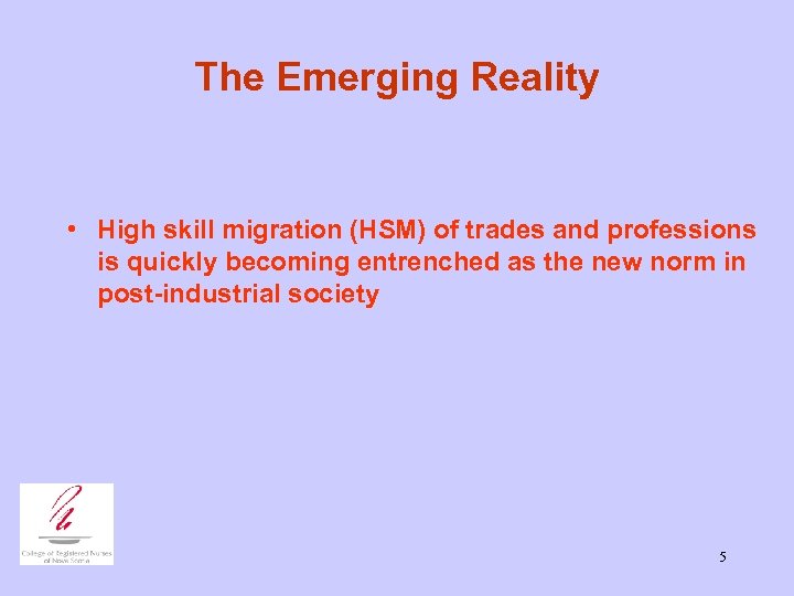 The Emerging Reality • High skill migration (HSM) of trades and professions is quickly