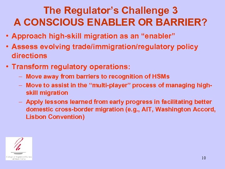 The Regulator’s Challenge 3 A CONSCIOUS ENABLER OR BARRIER? • Approach high-skill migration as