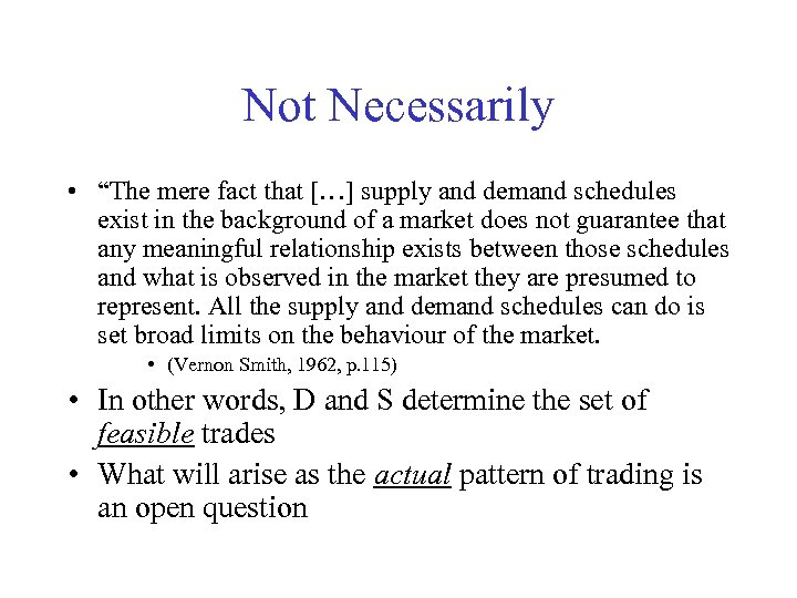 Not Necessarily • “The mere fact that […] supply and demand schedules exist in