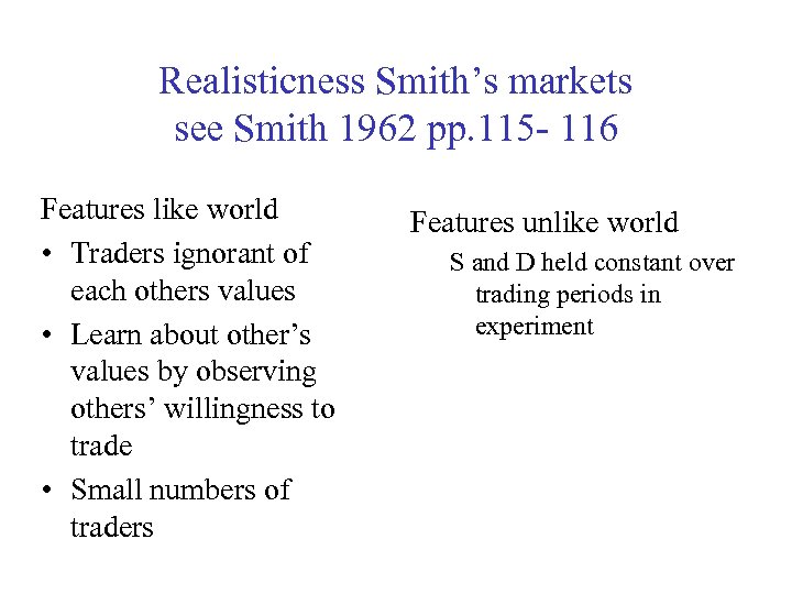 Realisticness Smith’s markets see Smith 1962 pp. 115 - 116 Features like world •