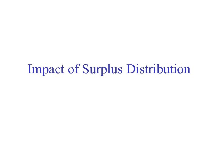 Impact of Surplus Distribution 