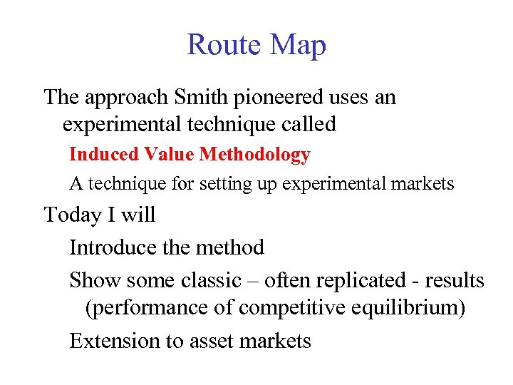 Route Map The approach Smith pioneered uses an experimental technique called Induced Value Methodology