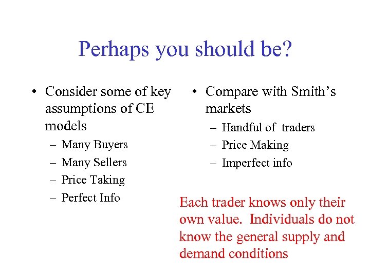 Perhaps you should be? • Consider some of key assumptions of CE models –