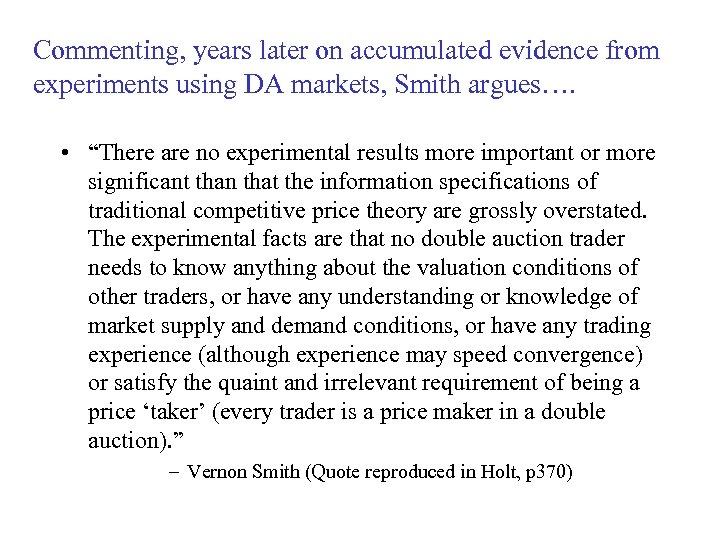 Commenting, years later on accumulated evidence from experiments using DA markets, Smith argues…. •