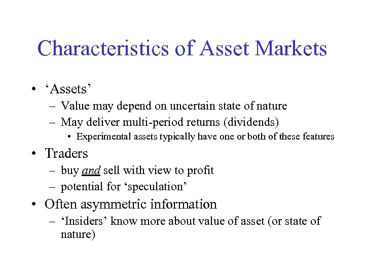 Characteristics of Asset Markets • ‘Assets’ – Value may depend on uncertain state of