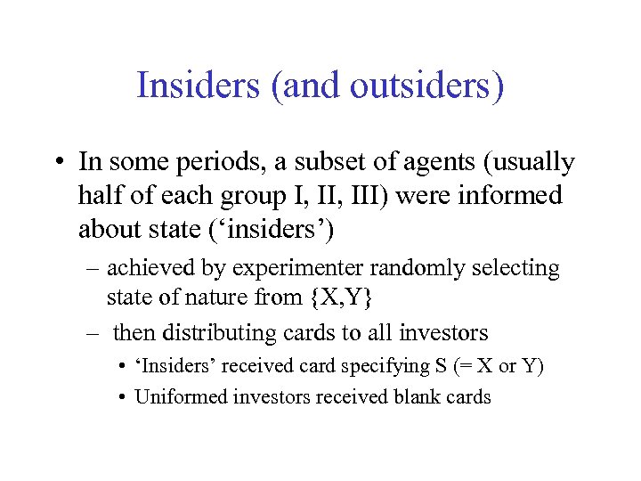 Insiders (and outsiders) • In some periods, a subset of agents (usually half of