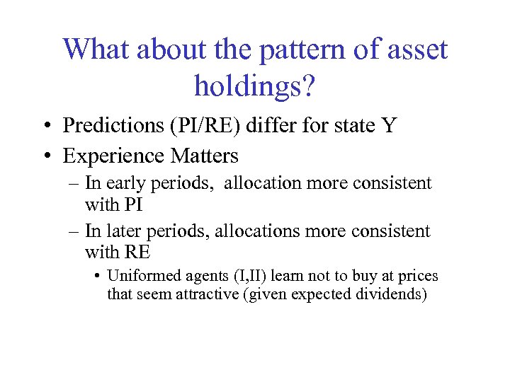 What about the pattern of asset holdings? • Predictions (PI/RE) differ for state Y