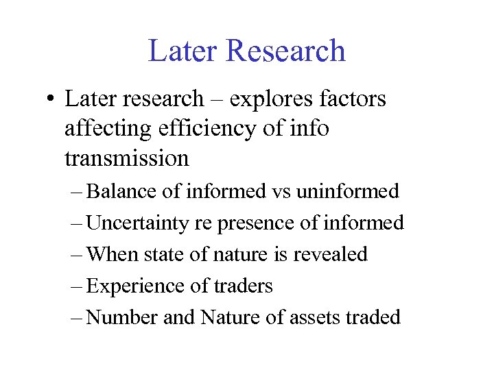 Later Research • Later research – explores factors affecting efficiency of info transmission –