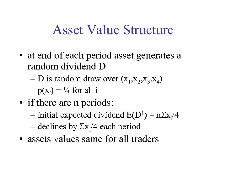 Asset Value Structure • at end of each period asset generates a random dividend