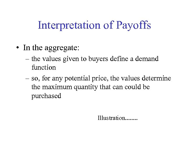 Interpretation of Payoffs • In the aggregate: – the values given to buyers define