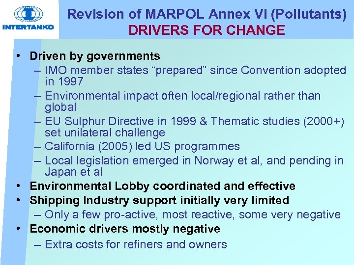 Revision of MARPOL Annex VI (Pollutants) DRIVERS FOR CHANGE • Driven by governments –