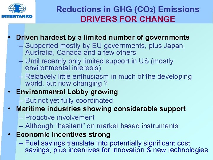 Reductions in GHG (CO 2) Emissions DRIVERS FOR CHANGE • Driven hardest by a