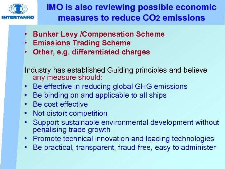 IMO is also reviewing possible economic measures to reduce CO 2 emissions • Bunker