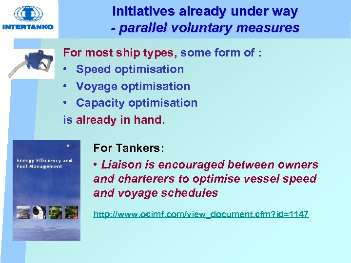 Initiatives already under way - parallel voluntary measures For most ship types, some form