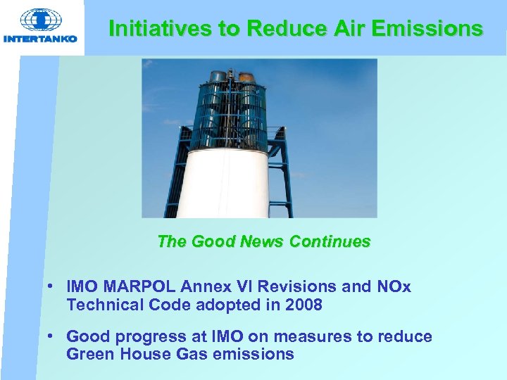 Initiatives to Reduce Air Emissions The Good News Continues • IMO MARPOL Annex VI