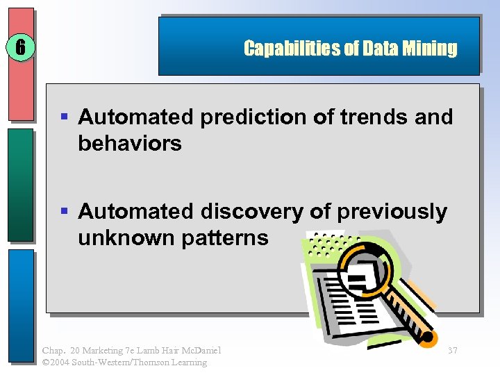 6 Capabilities of Data Mining § Automated prediction of trends and behaviors § Automated