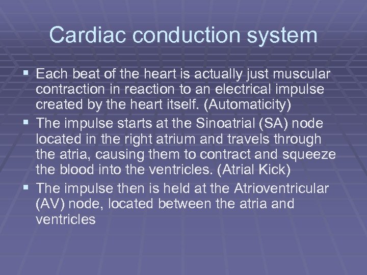 Cardiac conduction system § Each beat of the heart is actually just muscular §