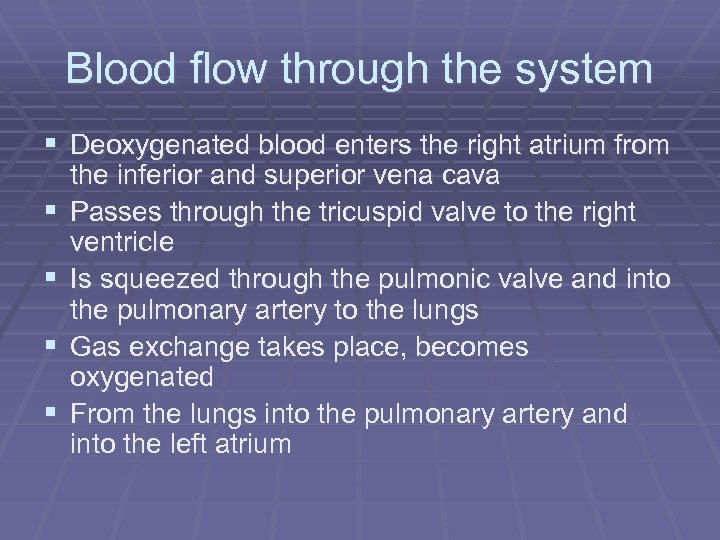 Blood flow through the system § Deoxygenated blood enters the right atrium from §