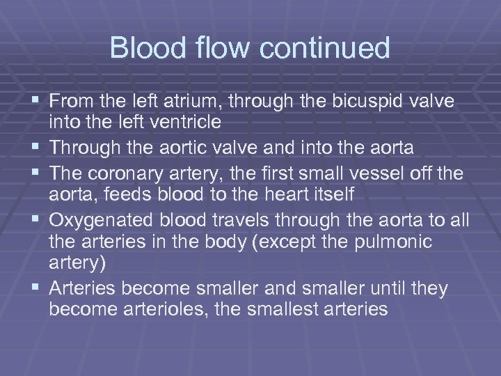 Blood flow continued § From the left atrium, through the bicuspid valve § §