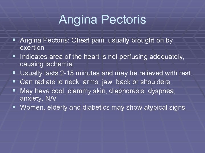 Angina Pectoris § Angina Pectoris: Chest pain, usually brought on by § § §