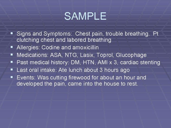 SAMPLE § Signs and Symptoms: Chest pain, trouble breathing. Pt § § § clutching