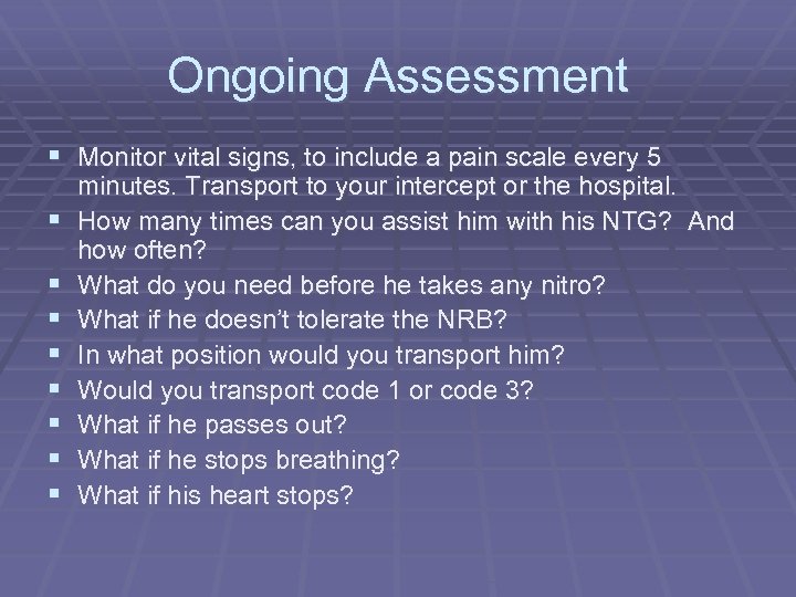 Ongoing Assessment § Monitor vital signs, to include a pain scale every 5 §