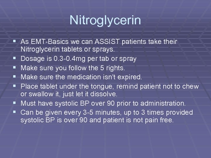 Nitroglycerin § As EMT-Basics we can ASSIST patients take their § § § Nitroglycerin