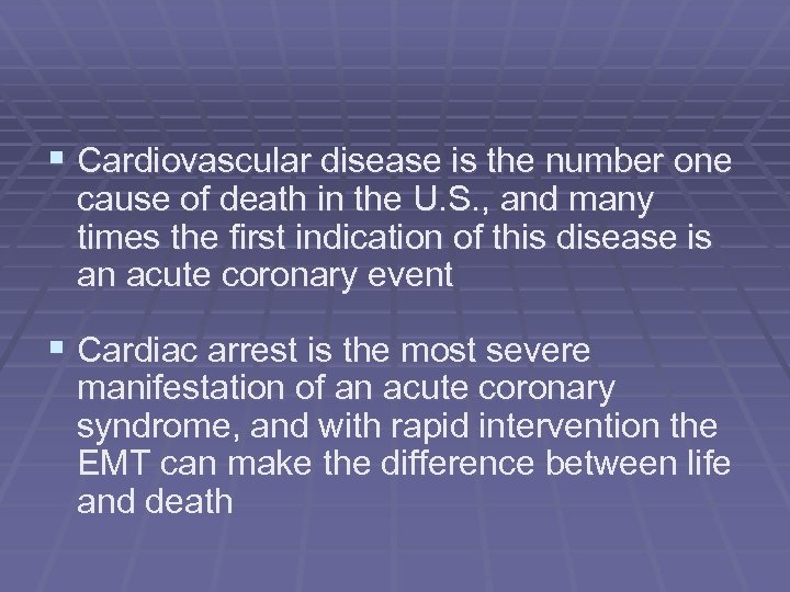 § Cardiovascular disease is the number one cause of death in the U. S.