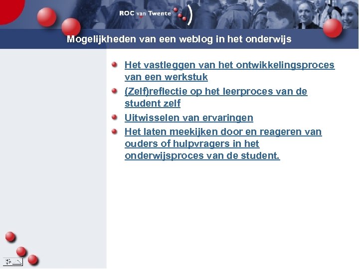 Mogelijkheden van een weblog in het onderwijs Het vastleggen van het ontwikkelingsproces van een