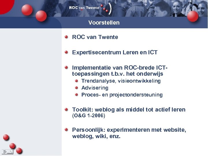 Voorstellen ROC van Twente Expertisecentrum Leren en ICT Implementatie van ROC-brede ICTtoepassingen t. b.