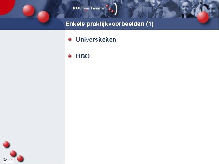 Enkele praktijkvoorbeelden (1) Universiteiten HBO 