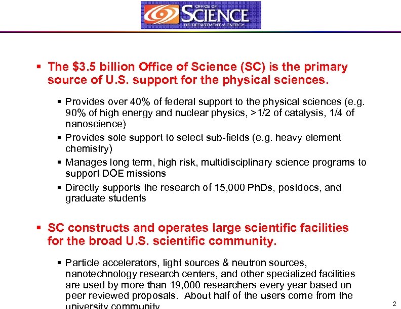 § The $3. 5 billion Office of Science (SC) is the primary source of