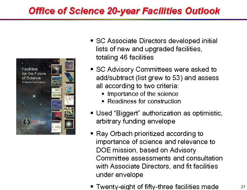 Office of Science 20 -year Facilities Outlook § SC Associate Directors developed initial lists