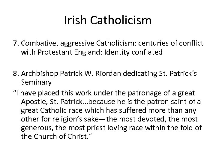 Irish Catholicism 7. Combative, aggressive Catholicism: centuries of conflict with Protestant England: Identity conflated