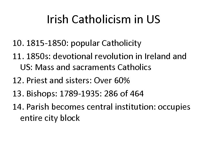 Irish Catholicism in US 10. 1815 -1850: popular Catholicity 11. 1850 s: devotional revolution