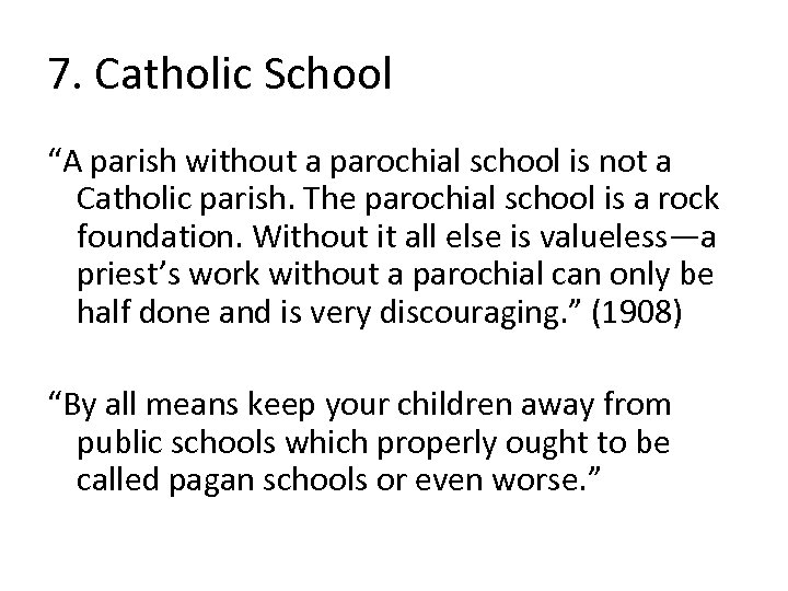 7. Catholic School “A parish without a parochial school is not a Catholic parish.