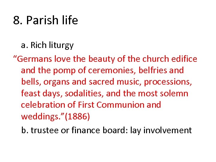 8. Parish life a. Rich liturgy “Germans love the beauty of the church edifice