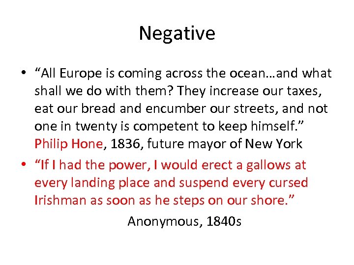 Negative • “All Europe is coming across the ocean…and what shall we do with