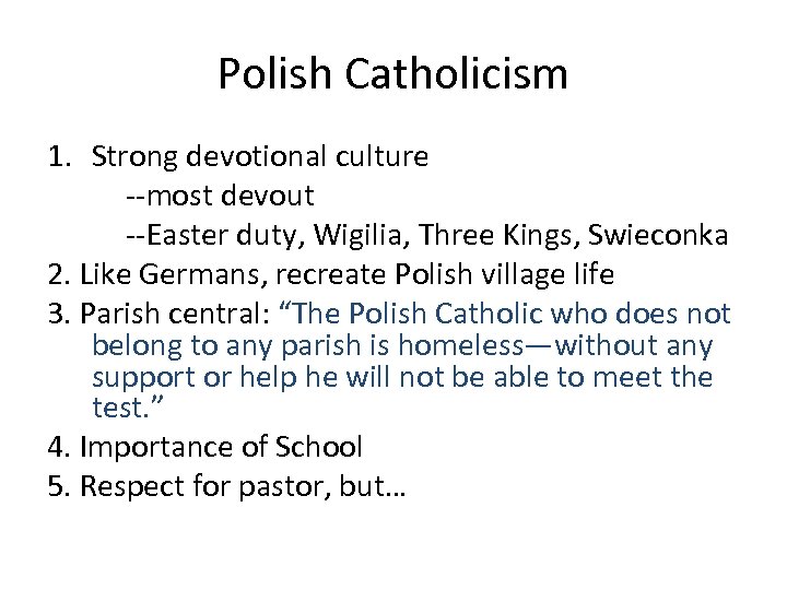Polish Catholicism 1. Strong devotional culture --most devout --Easter duty, Wigilia, Three Kings, Swieconka