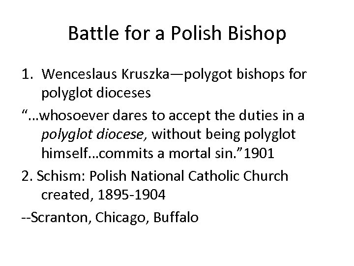 Battle for a Polish Bishop 1. Wenceslaus Kruszka—polygot bishops for polyglot dioceses “…whosoever dares