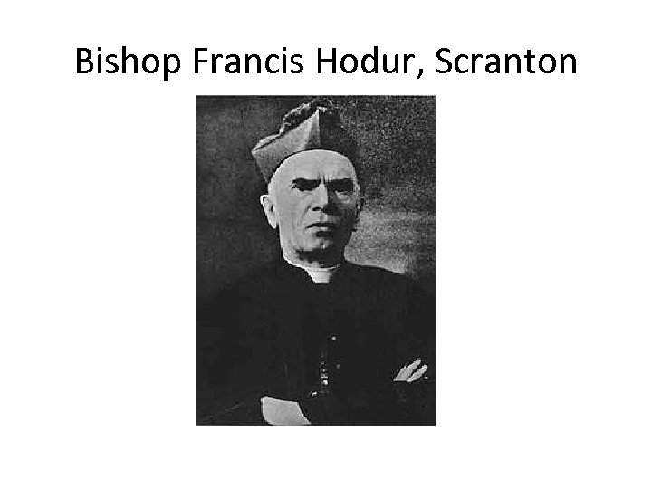 Bishop Francis Hodur, Scranton 