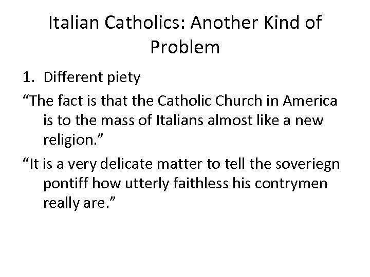 Italian Catholics: Another Kind of Problem 1. Different piety “The fact is that the