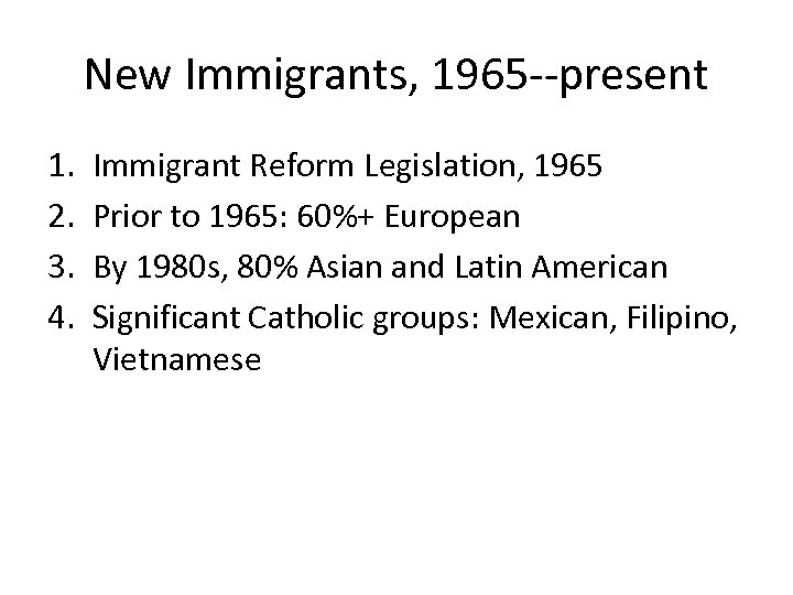 New Immigrants, 1965 --present 1. 2. 3. 4. Immigrant Reform Legislation, 1965 Prior to