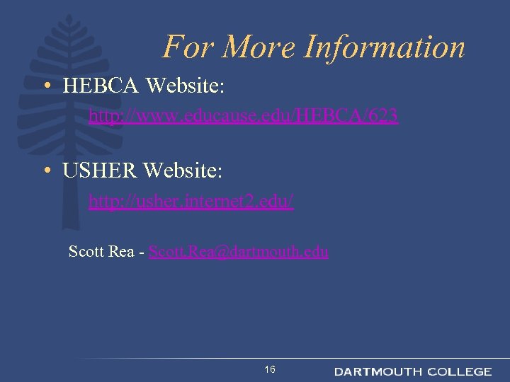 For More Information • HEBCA Website: http: //www. educause. edu/HEBCA/623 • USHER Website: http: