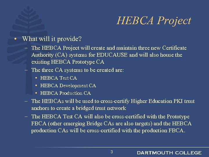 HEBCA Project • What will it provide? – The HEBCA Project will create and