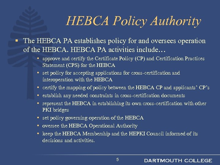 HEBCA Policy Authority § The HEBCA PA establishes policy for and oversees operation of