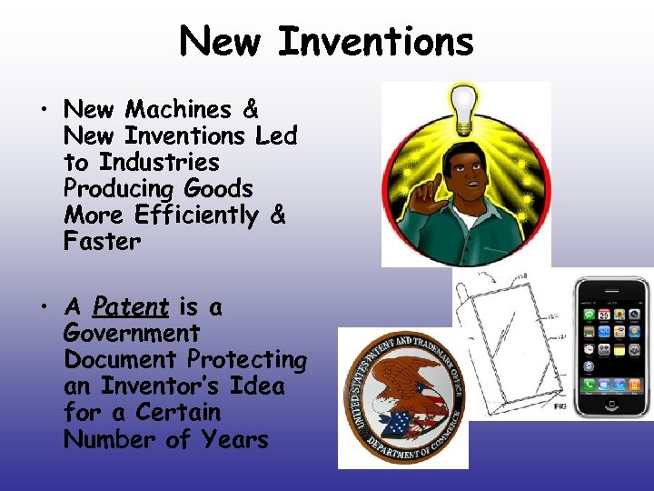 New Inventions • New Machines & New Inventions Led to Industries Producing Goods More