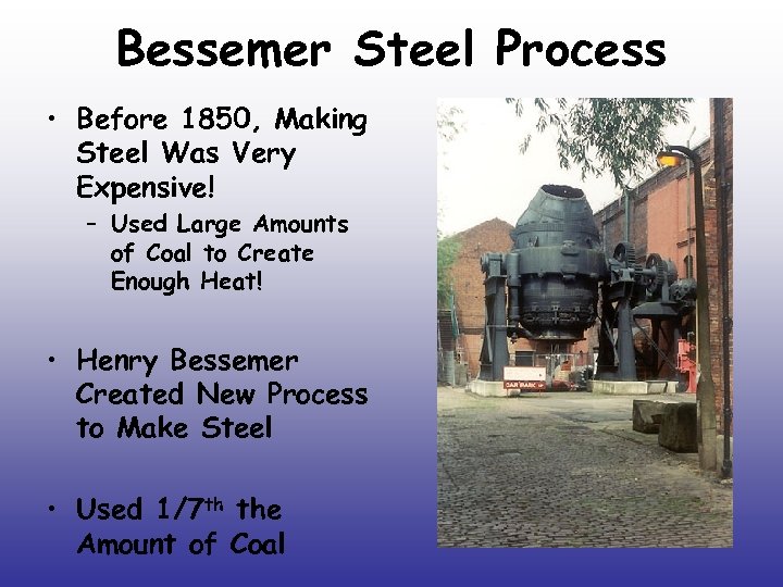 Bessemer Steel Process • Before 1850, Making Steel Was Very Expensive! – Used Large